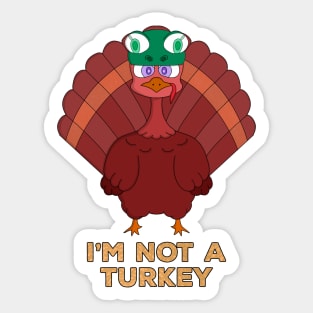 I'm Not A Turkey Sticker